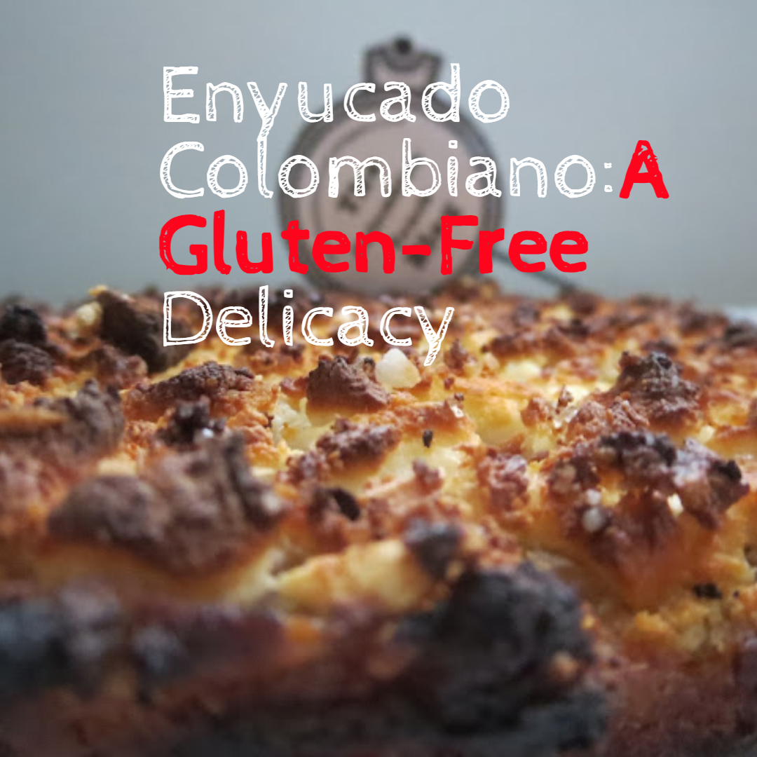 Enyucado Colombiano: A Gluten-Free Delicacy